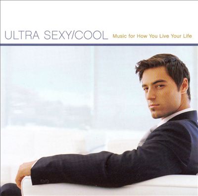 Ultra Sexy/Cool: Music for How You Live
