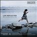 Life Reflected (Réflexions sur la Vie)