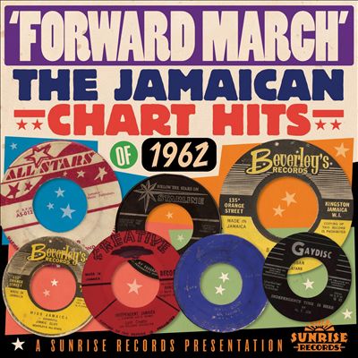 Forward March!: The Jamaican Chart Hits of 1962