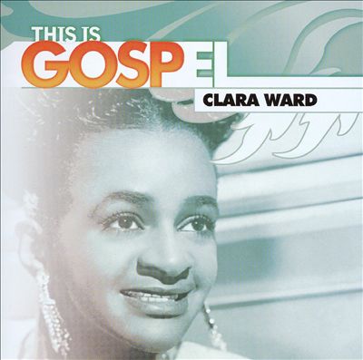 This Is Gospel, Vol. 24: Clara Ward: When the Gates