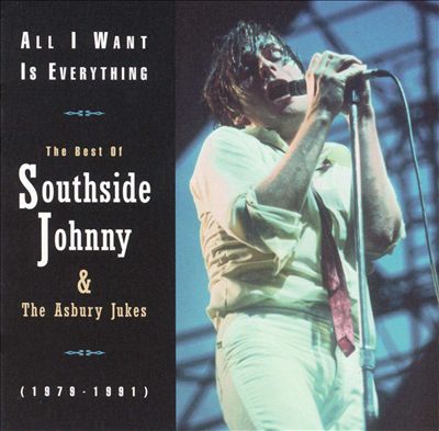 All I Want Is Everything: The Best of Southside Johnny & the Asbury Jukes