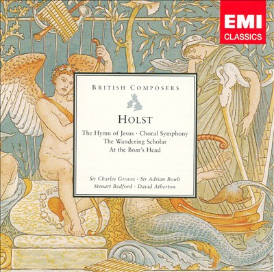 Holst: The Hymn of Jesus; Choral Symphony; The Wandering Scholar; At the Boar's Head