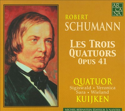 Schumann: Les Trois Quatuors, Op. 41
