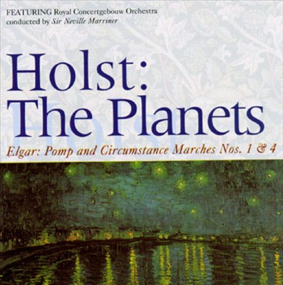 Holst: The Planets; Elgar: Pomp and Circumstance Marches Nos. 1 & 4