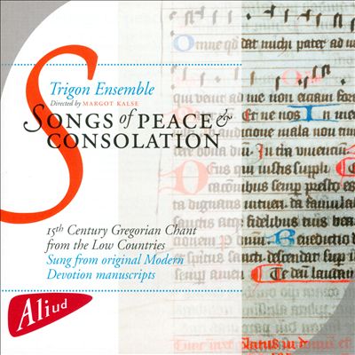 Songs of Peace and Consolation: 15th Century Gregorian Chant from the Low Countries