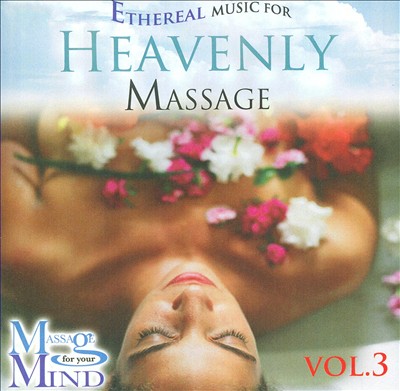 Vol. 3: Ethereal Music for Heavenly Massage