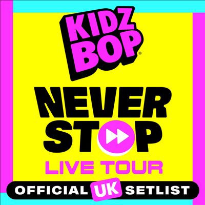 The Official UK KIDZ BOP Never Stop Live Tour Setlist