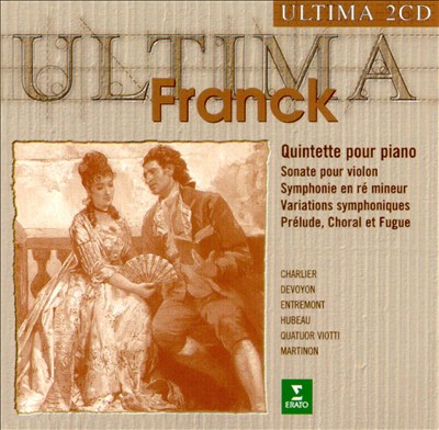 Franck: Quintette pour Piano; Sonate pour Violon; Symphonie in Ré Mineur