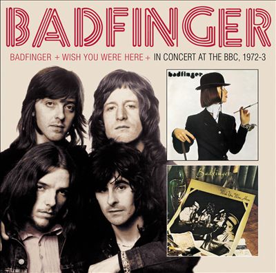 Badfinger/Wish You Were Here/In Concert at the BBC 1972-1973