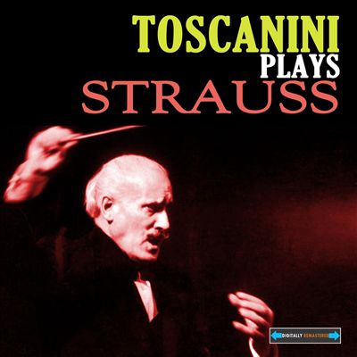 Toscanini Plays Strauss