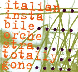 télécharger l'album Italian Instabile Orchestra - Totally Gone