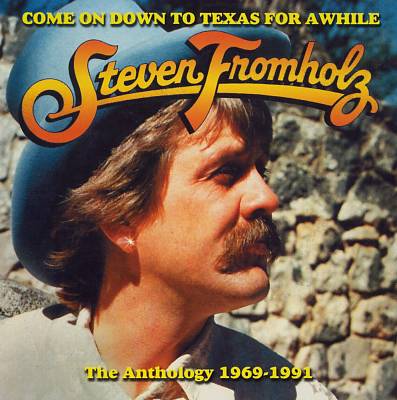 Come on Down to Texas for Awhile: The Anthology 1969-1991