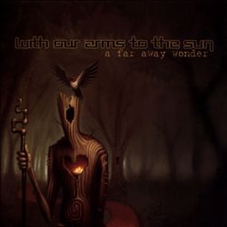 lataa albumi With Our Arms to the Sun - A Far Away Wonder