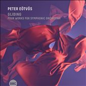 Peter Eötvös: Gliding - Four Works for Symphonic Orchestra