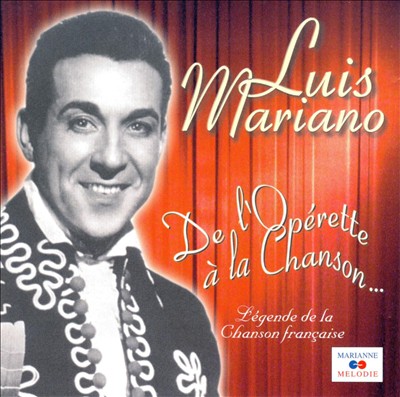 Luis Mariano: De l'Opérette à la Chanson...
