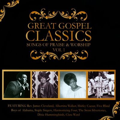 Great Gospel Classics: Songs of Praise & Worship, Vol. 1