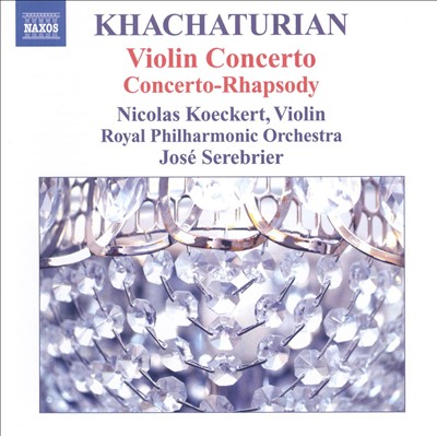 Khachaturian: Violin Concerto; Concerto-Rhapsody