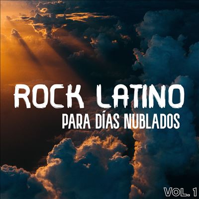 Rock Latino Para Días Nublados, Vol. 1