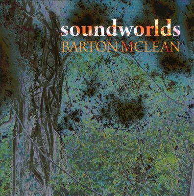 Barton McLean: Soundworlds