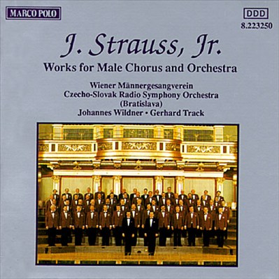 J. Strauss, Jr.: Works for Male Chorus and Orchestra