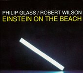 Philip Glass/Robert Wilson: Einstein on the Beach [1993 Recording]