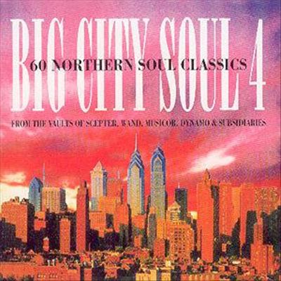 Big City Soul, Vol. 4 -- 60 Northern Soul Classics