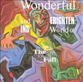 The Wonderful & Frightening World of the Fall