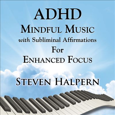 ADHD Mindful Music with Subliminal Affirmations for Enhanced Focus