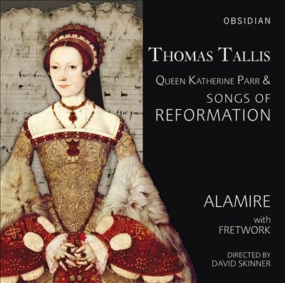 Thomas Tallis: Queen Katherine Parr & Songs of Reformation