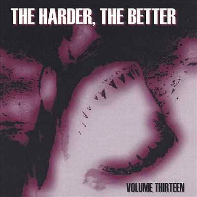 The Harder, The Better, Vol. 13