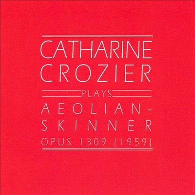 Catharine Crozier plays Aeolian-Skinner Opus 1309 (1959)