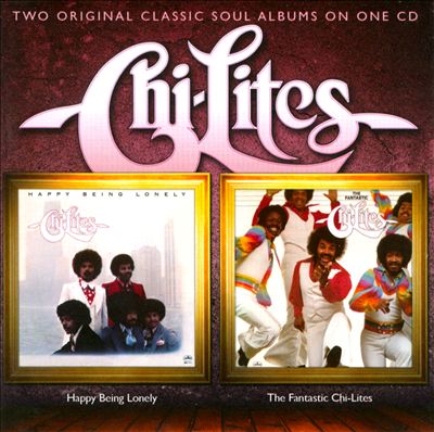 Happy Being Lonely/The Fantastic Chi-Lites