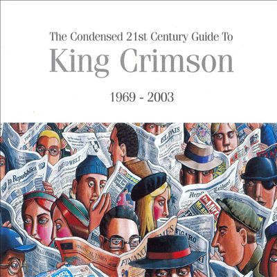 The Condensed 21st Century Guide to King Crimson: 1969-2003