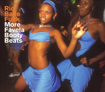 Rio Baile Funk: More Favela Booty Beats