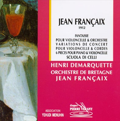 Jean Françaix: Fantaisie; Variations de Concert; 6 Pieces pour Piano & Violoncelle; Scuola di Celli