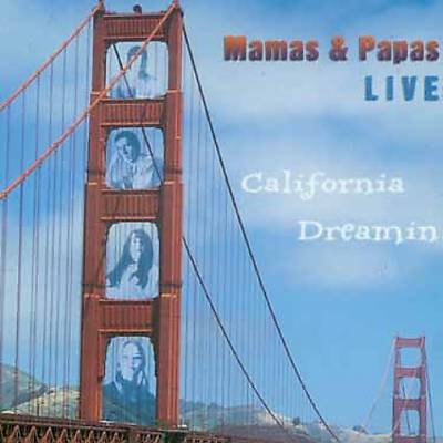 California Dreamin: Mamas & Papas Live