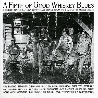 A Fifth of Good Whiskey Blues: A Collection of Contemporary Blues Songs, Vol. 5