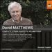 David Matthew: Complete String Quartets, Vol. 4