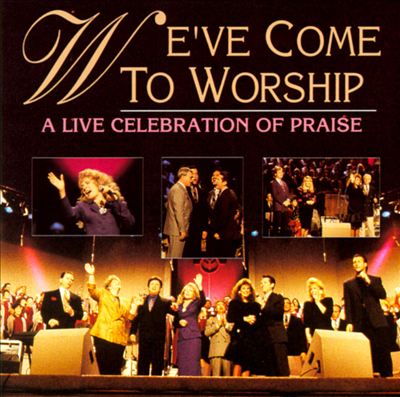 We've Come to Worship: A Live Celebration of Praise