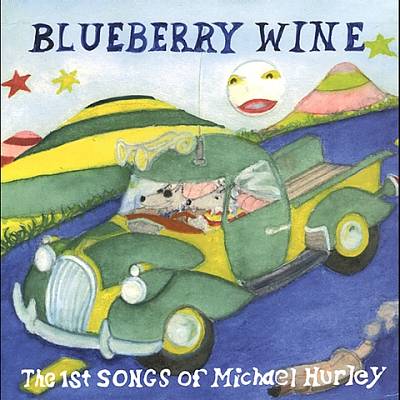 Blueberry Wine: The First Songs of Michael Hurley