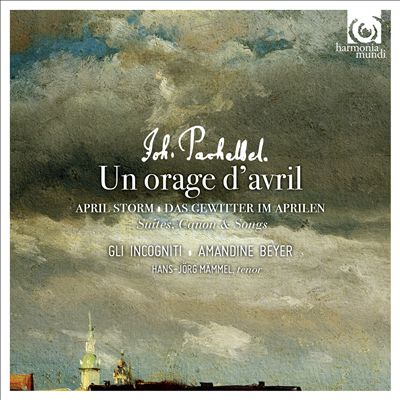 Pachelbel: Un Orage d'Avril - Suites, Canon & Songs
