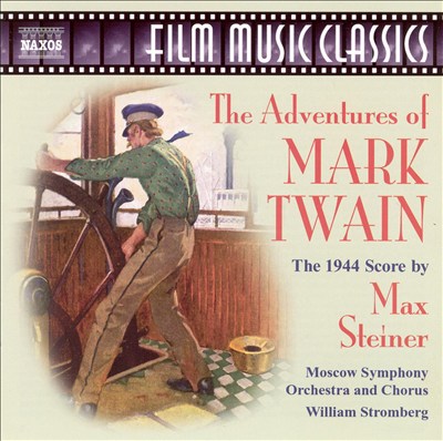 The Adventures of Mark Twain: The 1944 Score by Max Steiner