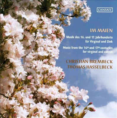 Im Maien: Musik des 16. und 17. Jahrhunderts für Virginal und Zink