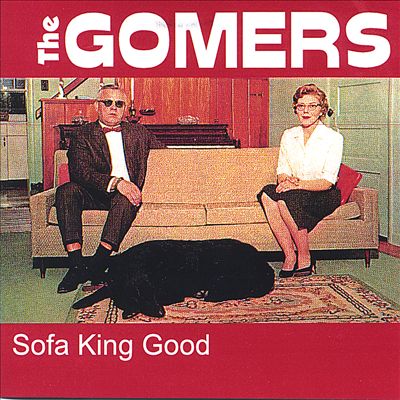 The Gomers Sofa King Good Al