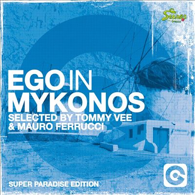 Ego in Mykonos: Selected by Tommy Vee & Mauro Ferrucci