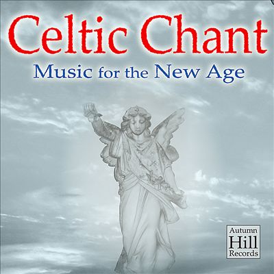 Celtic Chant: Music for the New Age