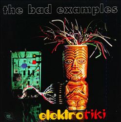 Album herunterladen The Bad Examples - Elektro Tiki