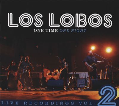 Los Lobos - One Time One Night: Live Recordings, Vol. 2 Album Reviews,  Songs & More | AllMusic