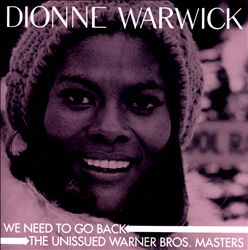 baixar álbum Dionne Warwick - We Need To Go Back The Unissued Warner Bros Masters