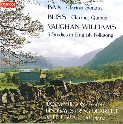Bax: Clarinet Sonata; Bliss: Clarinet Quintet; Vaughan Williams: 6 Studies in English Folksong